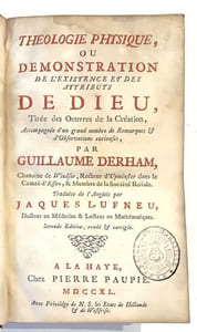 THEOLOGIE PHYSIQUE, ou démonstration de l'existence et des attributs de Dieu, tirée des œuvres de la Création, accompagnée d'un grand nombre de remarques & d'observations curieuses. Traduit de l'anglais par Jacques Lufneu.