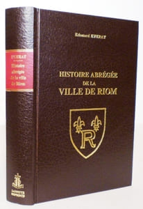 HISTOIRE ABREGEE DE LA VILLE DE RIOM depuis ses origines jusqu'à nos jours.