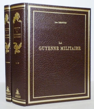 LA GUYENNE MILITAIRE. Histoire et description des villes fortifiées, forteresses et châteaux construits dans le pays qui constitue actuellement le ...