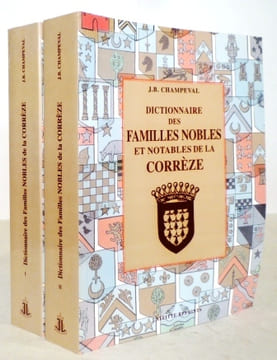 DICTIONNAIRE DES FAMILLES NOBLES ET NOTABLES DE LA CORREZE.. CHAMPEVAL (J. B.).