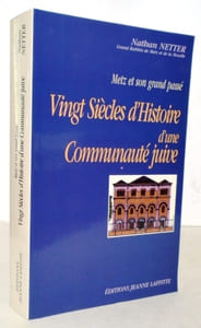 VINGT SIECLES D'HISTOIRE D'UNE COMMUNAUTE JUIVE (Metz et son grand passé).
