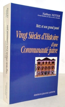 VINGT SIECLES D'HISTOIRE D'UNE COMMUNAUTE JUIVE (Metz et son grand passé).. NETTER (Nathan).