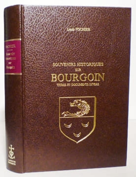SOUVENIRS HISTORIQUES SUR BOURGOIN. Titres et documents divers.. FOCHIER (Louis).