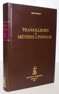 TRAVAILLEURS ET METIERS LYONNAIS. La vie ouvrière. Tisseurs et fabricants. Le commerce. Institutions lyonnaises. Sur quelques livres lyonnais. La fête de la jeunesse.