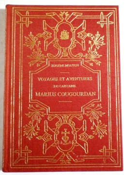 VOYAGES ET AVENTURES DU CAPITAINE MARIUS COUGOURDAN commandant le trois-mâts la Bonne-Mère du port de Marseille.. MOUTON (Eugène).