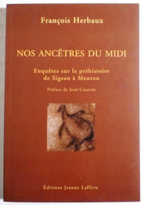 NOS ANCÊTRES DU MIDI. Enquêtes sur la préhitoire de Sigean à Menton.