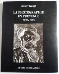 LA PHOTOGRAPHIE EN PROVENCE 1839-1895.