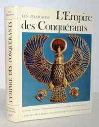 Les Pharaons. L'EMPIRE DES CONQUERANTS.