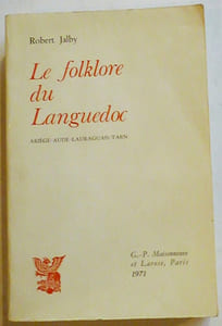 LE FOLKLORE DU LANGUEDOC. Ariège -Aude - Lauraguais - Tarn.