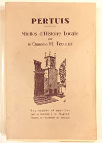 PERTUIS, miettes d'histoire locale. Regroupées et annotées par le docteur J. M. Marsily.
