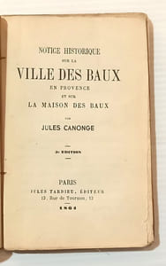 NOTICE HISTORIQUE SUR LA VILLE DES BAUX EN PROVENCE et sur la maison des Baux.