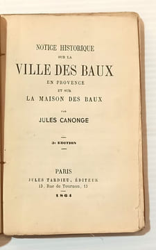 NOTICE HISTORIQUE SUR LA VILLE DES BAUX EN PROVENCE et sur la maison des Baux.. CANONGE (Jules).