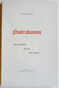 NOSTRADAMUS. Ses origines, sa vie, son œuvre.