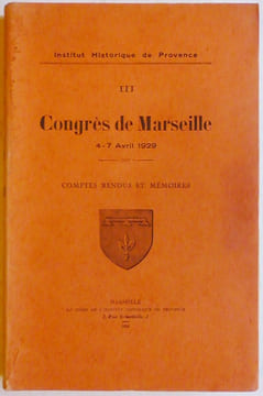 Congrès de Marseille 4 - 7 avril 1929. Comptes rendus et mémoires.. CONGRES 1929 institut historique de Provence (IHP)