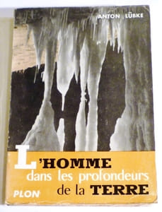 L'homme dans les profondeurs de la terre. Les mystères du monde souterrain.