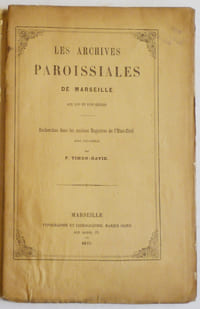 Les archives paroissiales de Marseille aux XVIe et XVIIe siècles. Recherches dans les anciens registres de l'Etat-Civil.