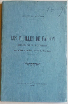 Les fouilles de Faudon opérées par M. Jean Brenier. Avec le plan de l'enceinte, levé par M. Victor Perrot (1184-1214).. MANTEYER (Georges de).