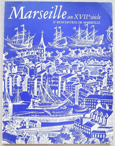 Marseille au XVIIe siècle. Xe rencontre de Marseille.