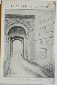 La vallée de la Drôme. HISTOIRE DE DIE.