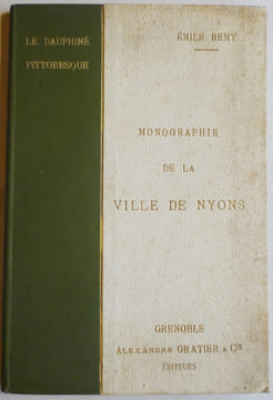 Le Dauphiné pittoresque. Monographie de la ville de Nyons.. REMY (Emile).