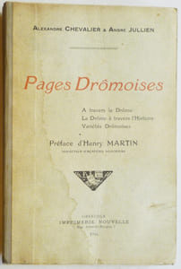 Pages drômoises. A travers la Drôme. La Drôme à travers l'histoire. Variétés drômoises.