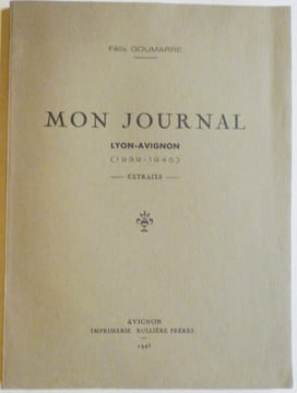 MON JOURNAL. Lyon-Avignon (1939-1945). Extraits.. GOUMARRE (Félix).