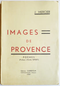 Images de Provence. Poèmes. Préface d'Emile Ripert.