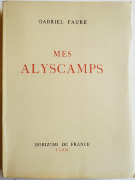 MES ALYSCAMPS.. FAURE (Gabriel).