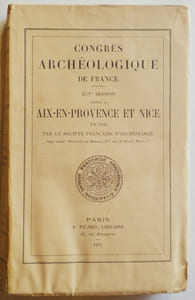 Congrès archéologique de France. XCVe session tenue à Aix-en-Provence et Nice en 1932 par la société française d'archéologie.