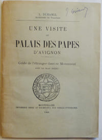 Une visite au Palais des papes d'Avignon. Guide de l'étranger dans ce Monument.