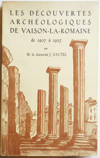 Les découvertes archéologiques de Vaison-la-Romaine de 1907 à 1937.