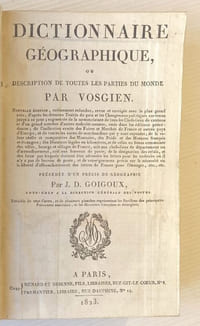 Dictionnaire géographique, ou description de toutes les parties du monde. Précédée d'un précis de géographie par J. D. Goigoux.