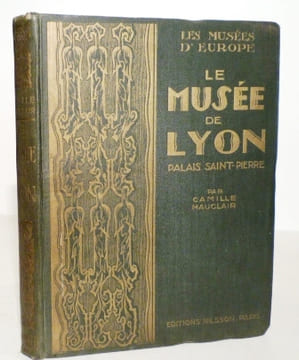 Les musées d'Europe : Lyon (le Palais Saint-Pierre).. MAUCLAIR -LYON (C.).