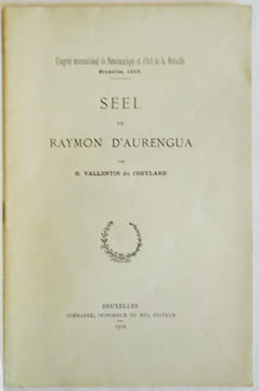 Seel de Raymon d'Aurengua.. NUMISMATIQUE) - VALLENTIN du CHEYLARD (R.).