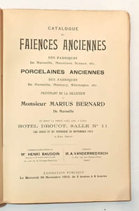 Collection Marius Bernard de Marseille. Catalogue de faïences anciennes des fabriques de Marseille, Moustiers, Sceaux, etc. Porcelaines anciennes des fabriques de Marseille, Mennecy, Allemagne, etc.