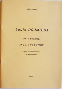 Louis Roumieux en Algérie et en Argentine d'après sa correspondance et ses souvenirs.