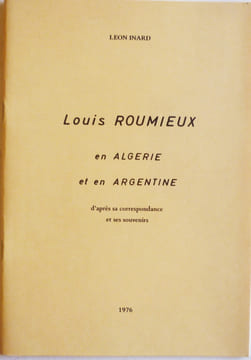 Louis Roumieux en Algérie et en Argentine d'après sa correspondance et ses souvenirs.. FELIBRIGE) INARD (Louis)