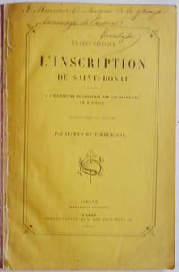 Examen critique de l'inscription de Saint-Donat relative à l'occupation de Grenoble par les sarrazins au Xe siècle.