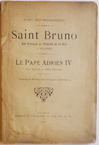 Saint Bruno, son passage au prieuré de St-Ruf à Valence. Le pape Adrien IV, son séjour au même prieuré.