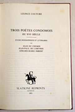 Trois poètes condomois du XVIè siècle. Etudes biographiques et littéraires sur Jean du Chemin, J. Paul de Labeyrie, Gérard-Marie Imbert.. COUTURE ...