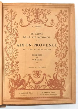 Le cadre de la vie mondaine à Aix-en-Provence aux XVIIè et XVIIIè siècles. Les boudoirs et jardins.. DOBLER (Henri).