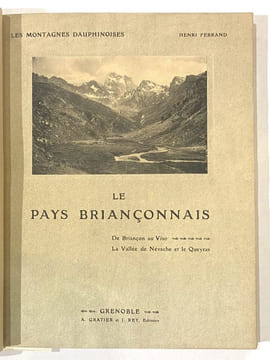 Les montagnes dauphinoises. Le pays briançonnais. De Briançon au Viso. La Vallée de Névache et le Queyras.. FERRAND (Henri).