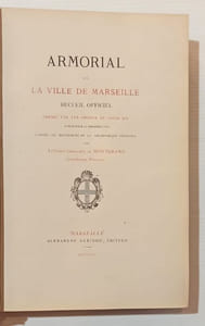 Armorial de la ville de Marseille. Recueil officiel dressé par les ordres de Louis XIV, publié pour la première fois d'après les manuscrits de la bibliothèque impériale.