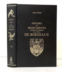 Histoire des monuments anciens et modernes de la ville de Bordeaux.