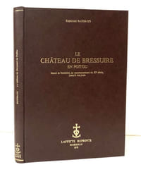 Le château de Bressuire en Poitou. Depuis sa fondation au commencement du XIè siècle jusqu'à nos jours.