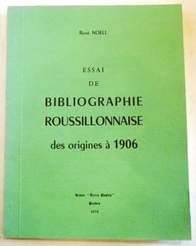 Essai de bibliographie roussillonnaise des origines à 1906.. NOELL (René).