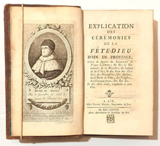 EXPLICATION DES CÉRÉMONIES DE LA FÊTE-DIEU D'AIX EN PROVENCE, ornée de figures du Lieutenant de Prince d'Amour, du Roi & Bâtonniers de la Bazoche, de l'Abbé de la ville, & des jeux des diables, des Razcassetos, des Apôtres, de la Reine de Saba, des tirassons, des chevaux-frux, Et des airs notés, consacrés à cette Fête.