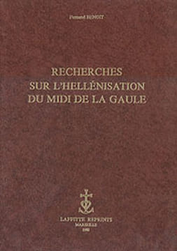Recherches sur l'hellénisation du Midi de la Gaule.. BENOIT Fernand