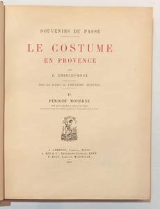 Le costume en Provence. Avec un sonnet de Frédéric Mistral.