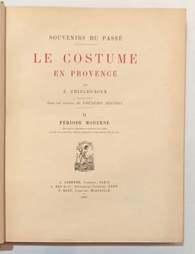 Le costume en Provence. Avec un sonnet de Frédéric Mistral.. CHARLES-ROUX (J.).